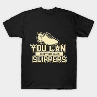 Tap Dance Gift " You Can Keep Your Glass Slippers " T-Shirt